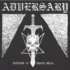 Adversary - Succumb to Death Metal (1990-1991), LP+CD